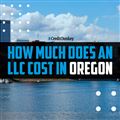 How Much Does an LLC Cost in Oregon