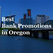 Bank Promotions in Oregon