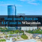 How Much Does an LLC Cost in Wisconsin How Much Does an LLC Cost in Wisconsin