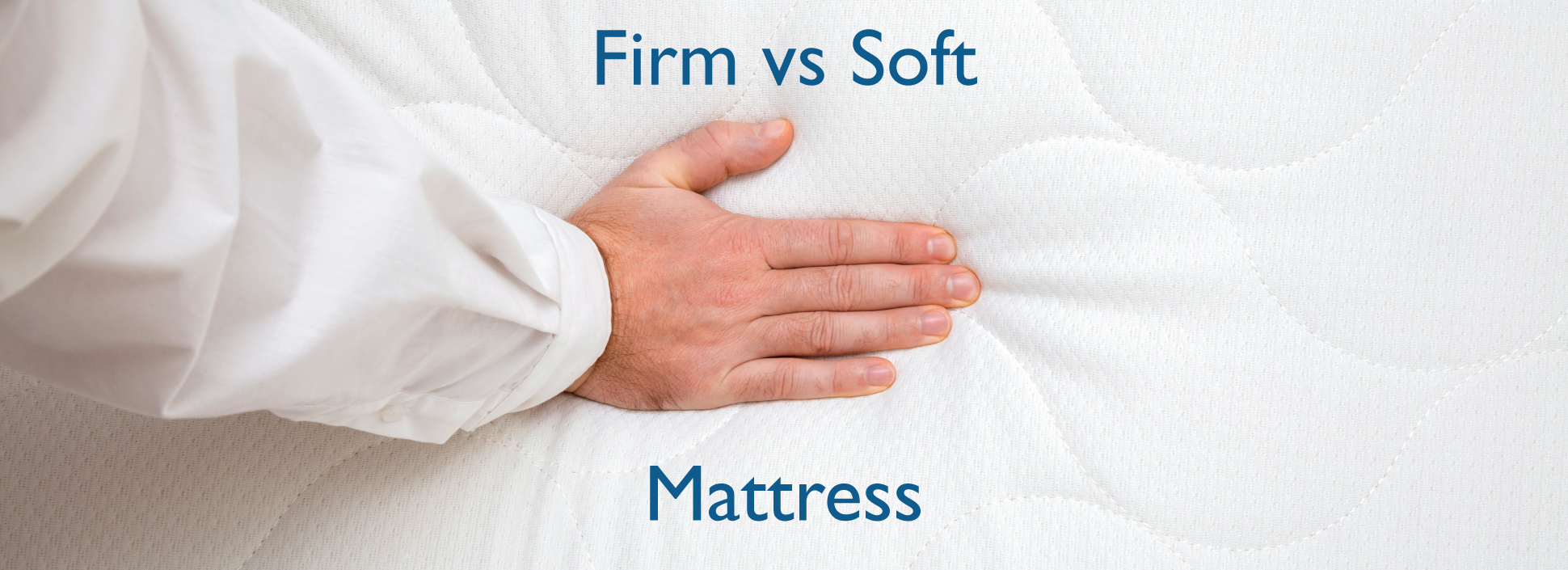 Firm vs Soft Mattress Which is Better?